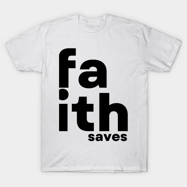 faith saves T-Shirt by Christian custom designz